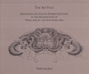 The Sky Face (Kirtimukha And Related Hybrid Creatures in the Architecture of Nepal, South And Southeast Asia)