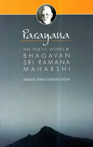 Parayana: The Poetic Works of Bhagavan Sri Ramana Maharshi