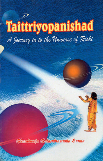 Taittriya Upanishad (A Journey into the Universe of Rishi )