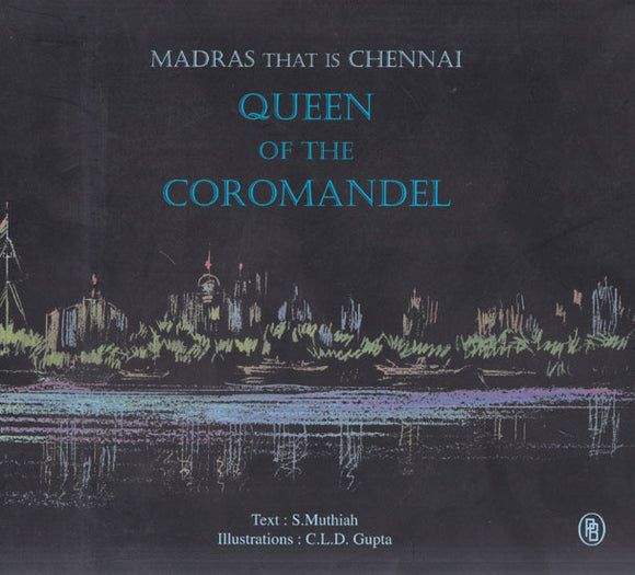 Madras That is Chennai- Queen of The Coromandel