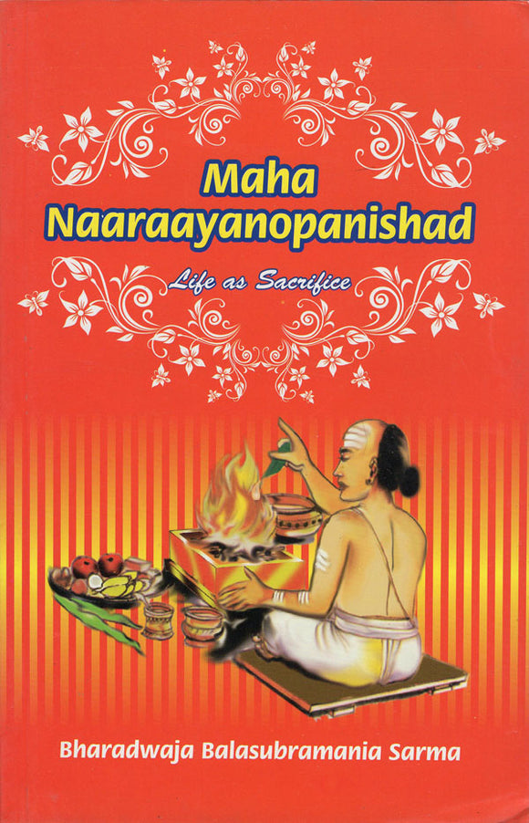 Maha Naaraayanopanishad (Life as Sacrifice)