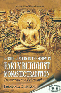 A Critical Study in the Schism in Early Buddhist Monastic Tradition