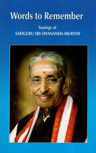 Words To Remember -Saying Of Sadguru Sri Sivananda Murthy