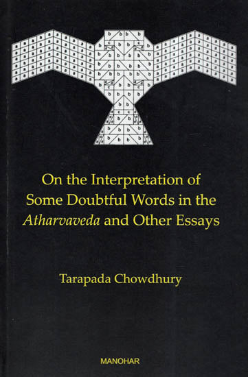 On The Interpretation of Some Doubtful Words In The Atharvaveda and Other Essays