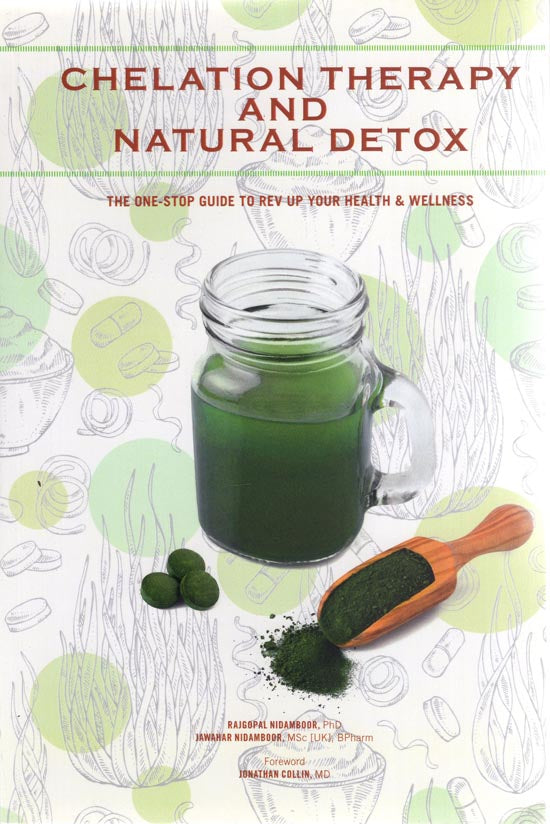 Chelation Therapy and Natural Detox -The One Stop Guide to Rev Up Your Health & Wellness