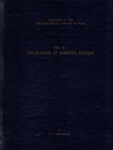 Excavation At Agroha, Punjab (Memoirs of Archaeological Survey of India)