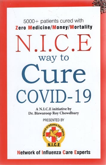 N.I.C.E Way to Cure Covid-19 - 5000+ patients Cured With Zero Medicine/Money/Mortality