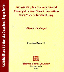 Nationalism, Internationalism and Cosmopolitanism: Some Observations from Modern Indian History (Occasional Paper- VI)