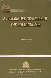 A Descriptive Grammar of The Kui Language (Dravidian Languistics Series-3)