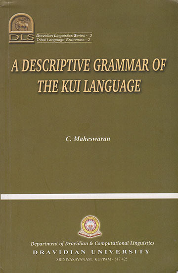 A Descriptive Grammar of The Kui Language (Dravidian Languistics Series-3)