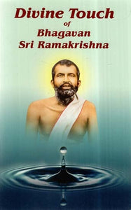 Divine Touch Of Bhagavan Sri Ramakrishna