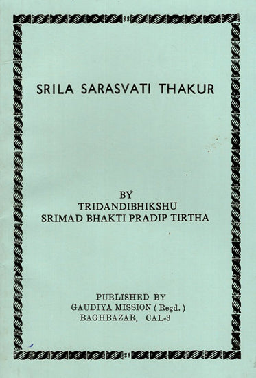 Srila Sarasvati Thakur- A Short Sketch of His Career and Teachings