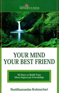 Your Mind Your Best Friend (30 Days to Build Your Most Important Friendship)