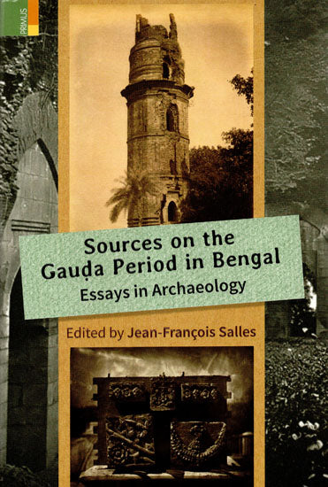 Sources on the Gauda Period in Bengal Essays in Archeology