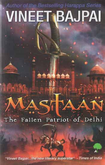 Mastaan- The Fallen Patriot of Delhi (A Novel)