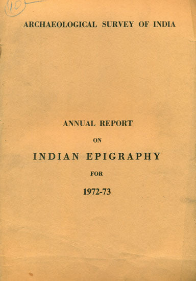 Annual Report on Indian Epigraphy for 1972-73 (An Old and Rare Book)