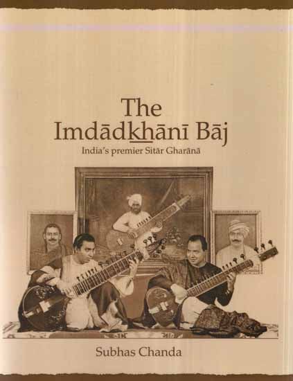The Imdadkhani Baj- India's Premier Sitar Gharana (With CD Inside)