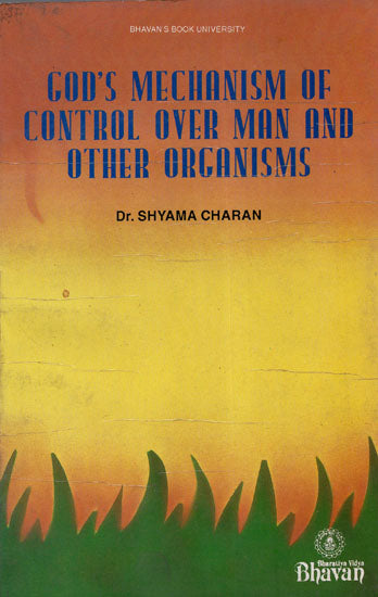 God's Mechanism of Control Over Man and Other Organisms