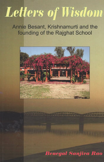 Letters of Wisdom (Annie Besant, Krishnamurti and the Founding of the Rajghat School)