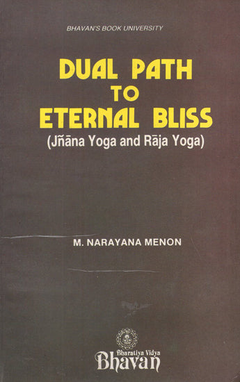 Dual Path to Eternal Bliss- Jnana Yoga and Raja Yoga (An Old and Rare Book)