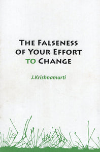 The Falseness of Your Effort to Change