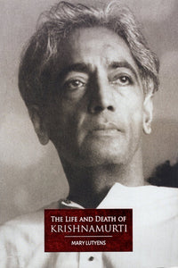 The Life and Death of Krishnamurti