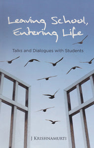 Leaving School Entering Life (Talks and Dialogues with Students)