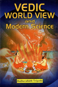 Vedic World View and Modern Science