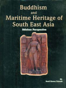 Buddhism and Maritime Heritage of South East Asia (Odishan Perspective)