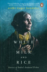 White as Milk and Rice - Stories of India's Isolated Tribes