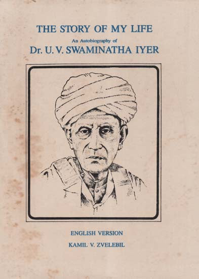 The Story of My Life Part-2: An Autobiography of Dr. U.V. Swaminatha Iyer (An Old and Rare Book)