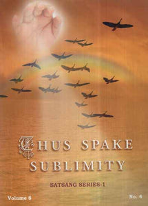 Thus Spake Sublimity- Satsang Series 1 (Vol-VIII)