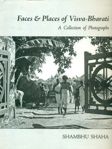 Faces and Places of Visva Bharati - A Collection of Photographs