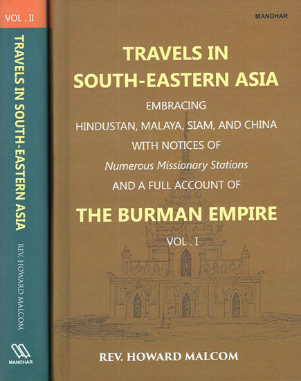 Travels in South-Eastern Asia Embracing Hindustan, Malaya, Siam, and China with Notices of Numerous Missionary Stations and A Full Account of The Burman Empire (Set of 2 Volumes)