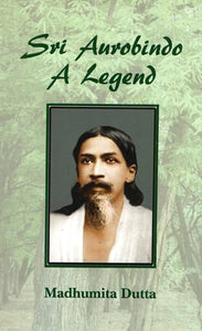 Sri Aurobindo a Legend