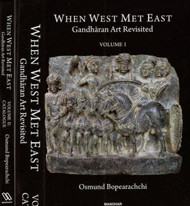 When West Met East Gandharan Art Revisited (Set of 2 Volumes)