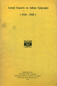 Annual Reports on Indian Epigraphy - 1926: 1929 (An Old and Rare Book)