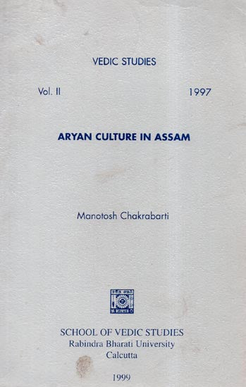 Aryan Culture in Assam- Vedic Studies: Vol.II- 1997 (An Old and Rare Book)