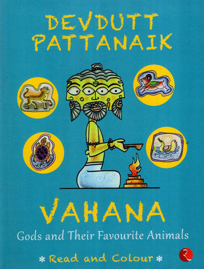 Vahana: Gods and Their Favourite Animals (Read and Colour)