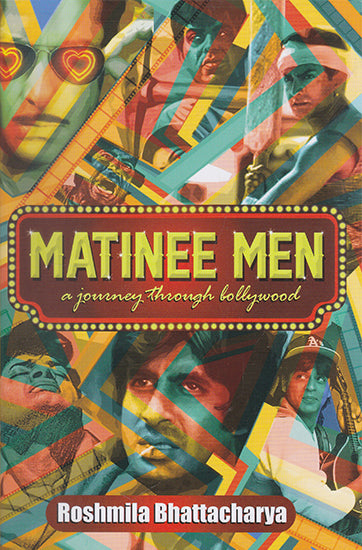 Matinee Men (A Journey through Bollywood)