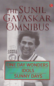 The Sunil Gavaskar Omnibus (One Day Wonders Idols Sunny Days)