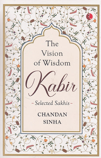 The Vision of Wisdom Kabir (Selected Sakhis)