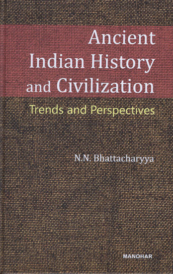 Ancient Indian History and Civilization (Trends and Perspectives)