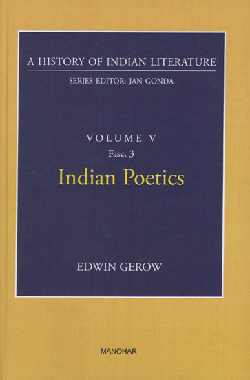 Indian Poetics (A History of Indian Literature, Volume -5, Fasc. 3)