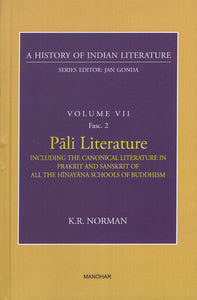 Pali Literature Including the Canonical Literature in Prakrit and Sanskrit of all the Hinayana Schools of Buddhism (A History of Indian Literature, Volume - 7, Fasc. 2)