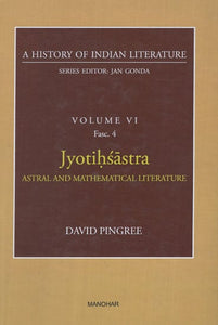 Jyotihsastra Astral and Mathematical Literature (A History of Indian Literature, Volume - 6, Fasc. 4)