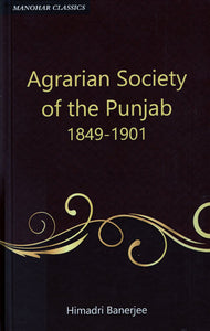 Agrarian Society of The Punjab 1849-1901