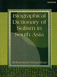 Biographical Dictionary of Sufism in South Asia