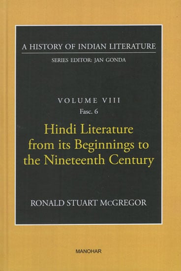 Hindi Literature from its Beginnings to the Nineteenth Century (A History of Indian Literature, Volume - 8, Fasc. 6)