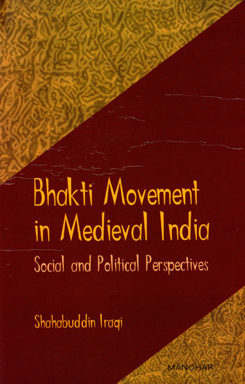 Bhakti Movement in Medieval India (Social and Political Perspectives)